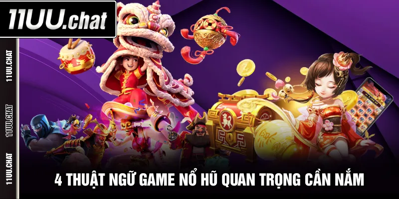 4 thuật ngữ game nổ hũ quan trọng cần nắm