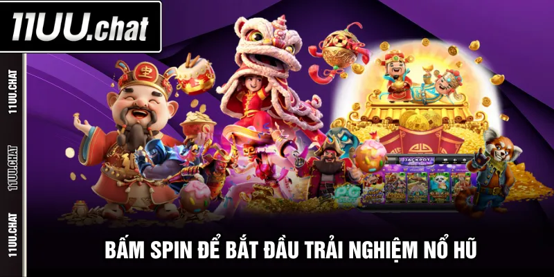 Bấm SPIN để bắt đầu trải nghiệm nổ hũ
