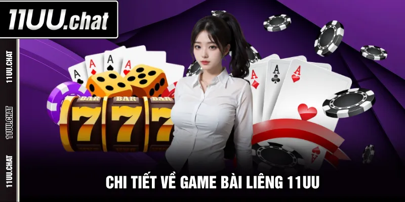 Chi tiết về game bài Liêng 11UU