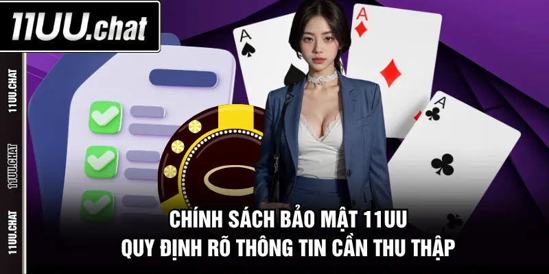 Chính sách bảo mật 11UU quy định rõ thông tin cần thu thập