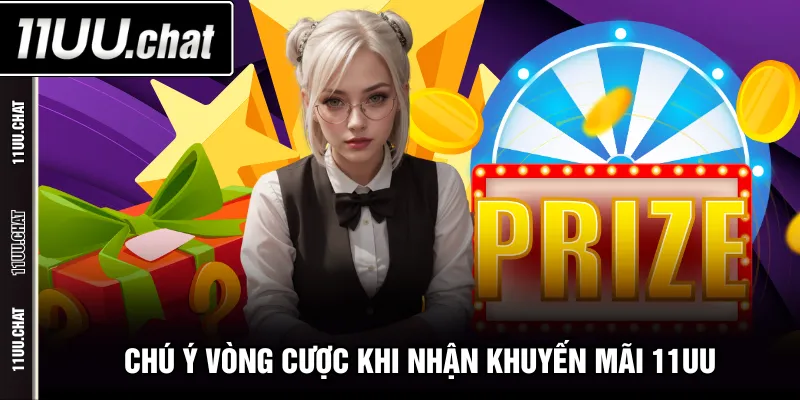Chú ý vòng cược khi nhận khuyến mãi 11UU