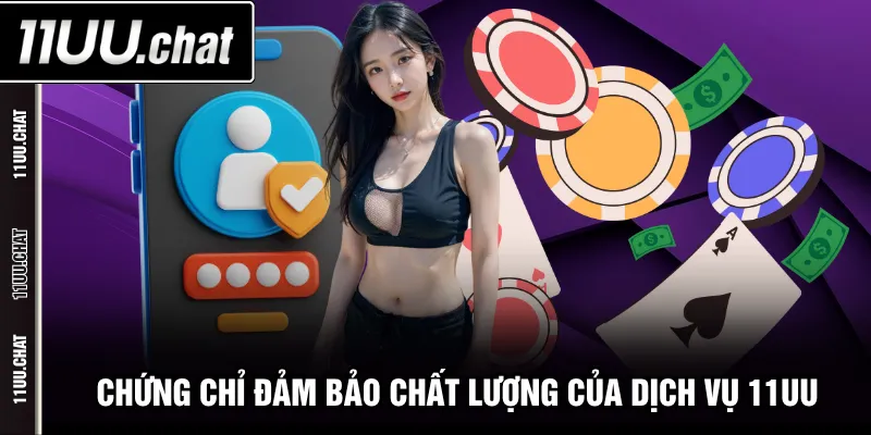 Chứng chỉ đảm bảo chất lượng của dịch vụ 11UU