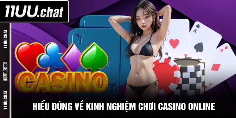 Hiểu đúng về kinh nghiệm chơi casino online