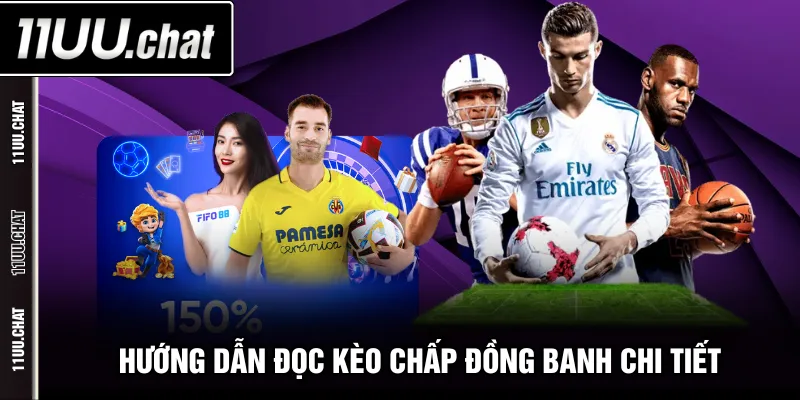 Hướng dẫn đọc kèo chấp đồng banh chi tiết