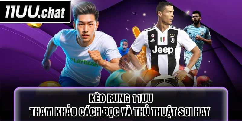 Kèo rung 11UU