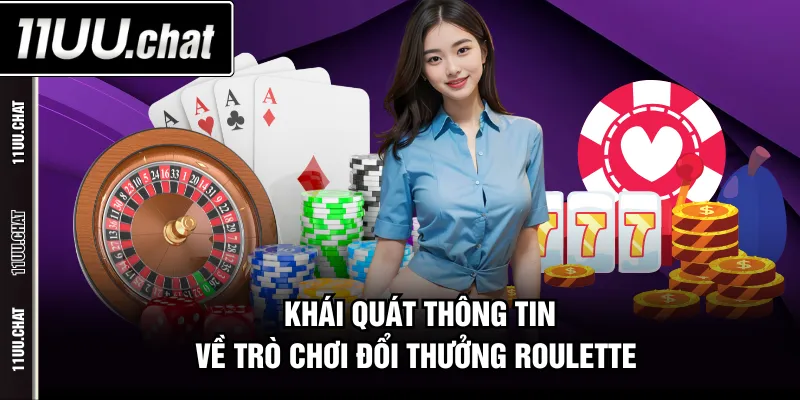 Khái quát thông tin về trò chơi đổi thưởng Roulette 