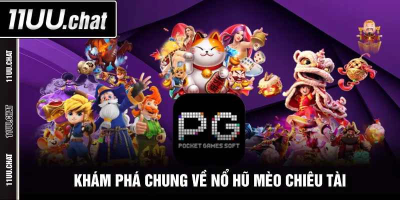 Khám phá chung về Nổ Hũ Mèo Chiêu Tài