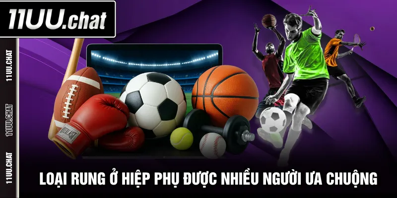 Loại rung ở hiệp phụ được nhiều người ưa chuộng