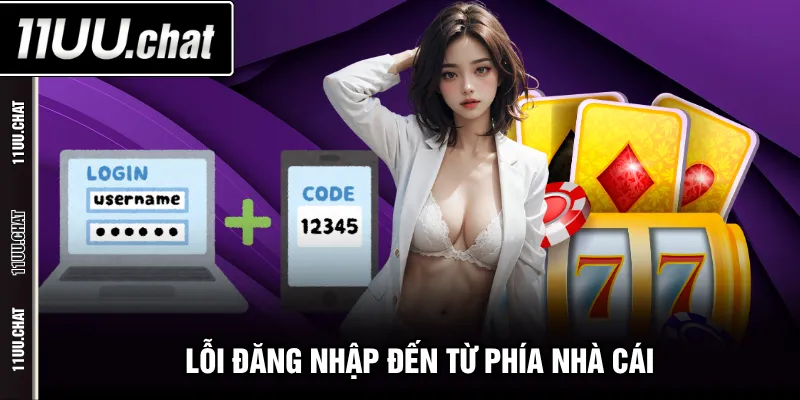 Lỗi đăng nhập đến từ phía nhà cái