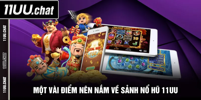 Một vài điểm nên nắm về sảnh nổ hũ 11UU