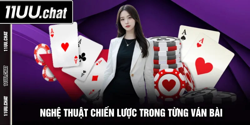 Nghệ thuật chiến lược trong từng ván bài