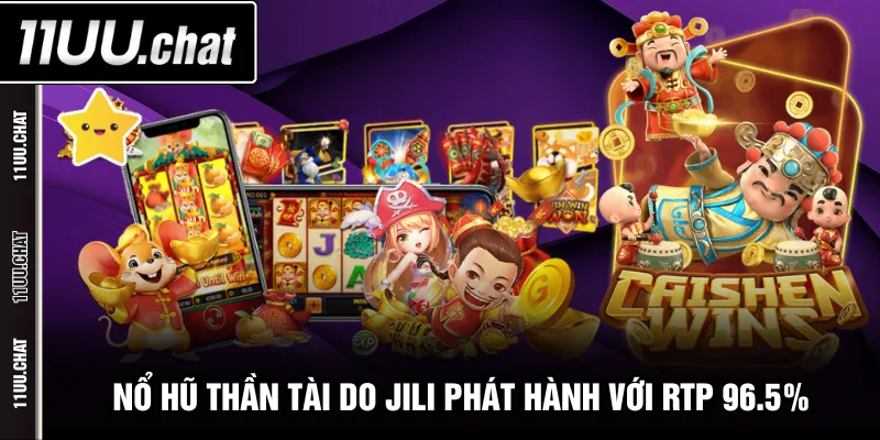 Nổ hũ Thần Tài do JILI phát hành với RTP 96.5%