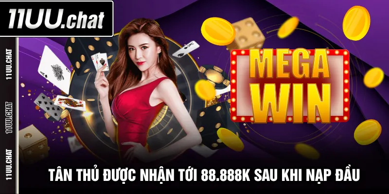 Tân thủ được nhận tới 88.888K sau khi nạp đầu