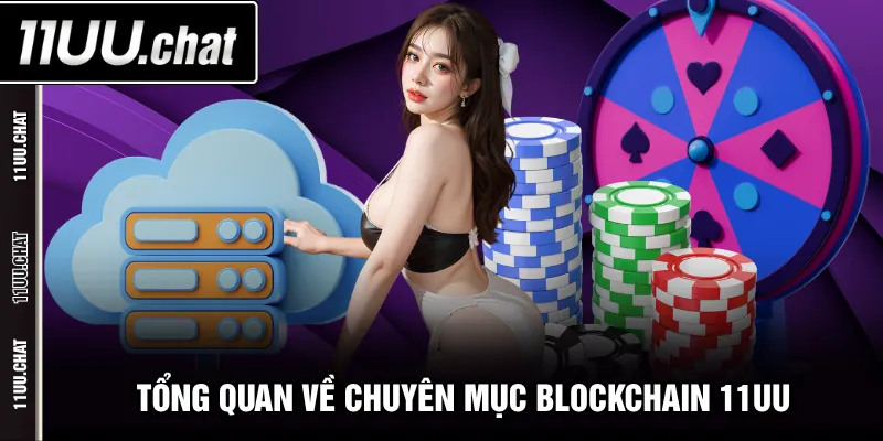 Tổng quan về chuyên mục blockchain 11UU
