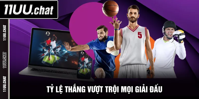 Tỷ lệ thắng vượt trội mọi giải đấu