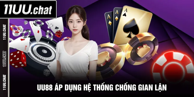 UU88 áp dụng hệ thống chống gian lận