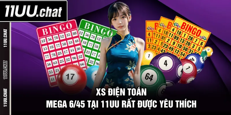 XS điện toán Mega 6/45 tại 11UU rất được yêu thích
